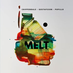 Chippendale/Gustafsson/Pupillo, 'Melt'