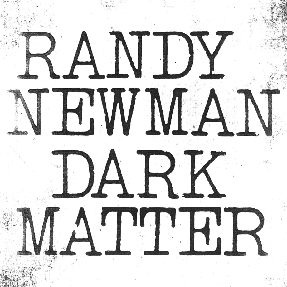 Randy Newman, 'Dark Matter'