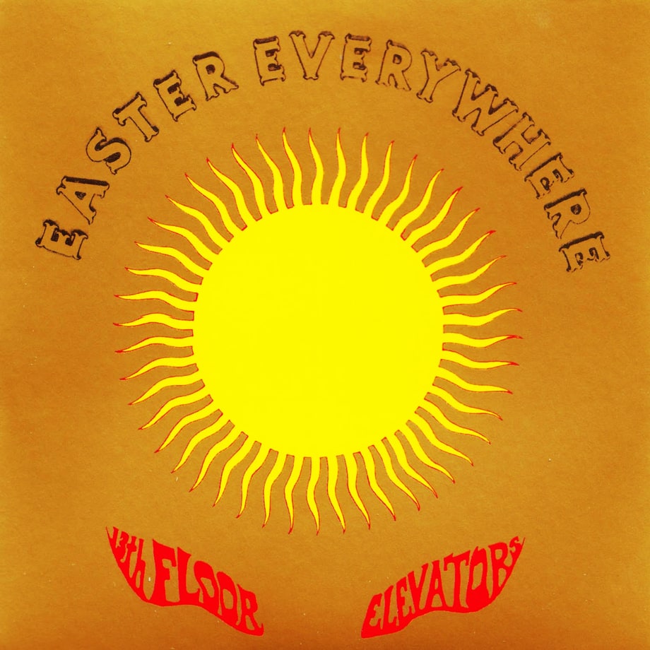 The 13th Floor Elevators, 'Easter Everywhere'