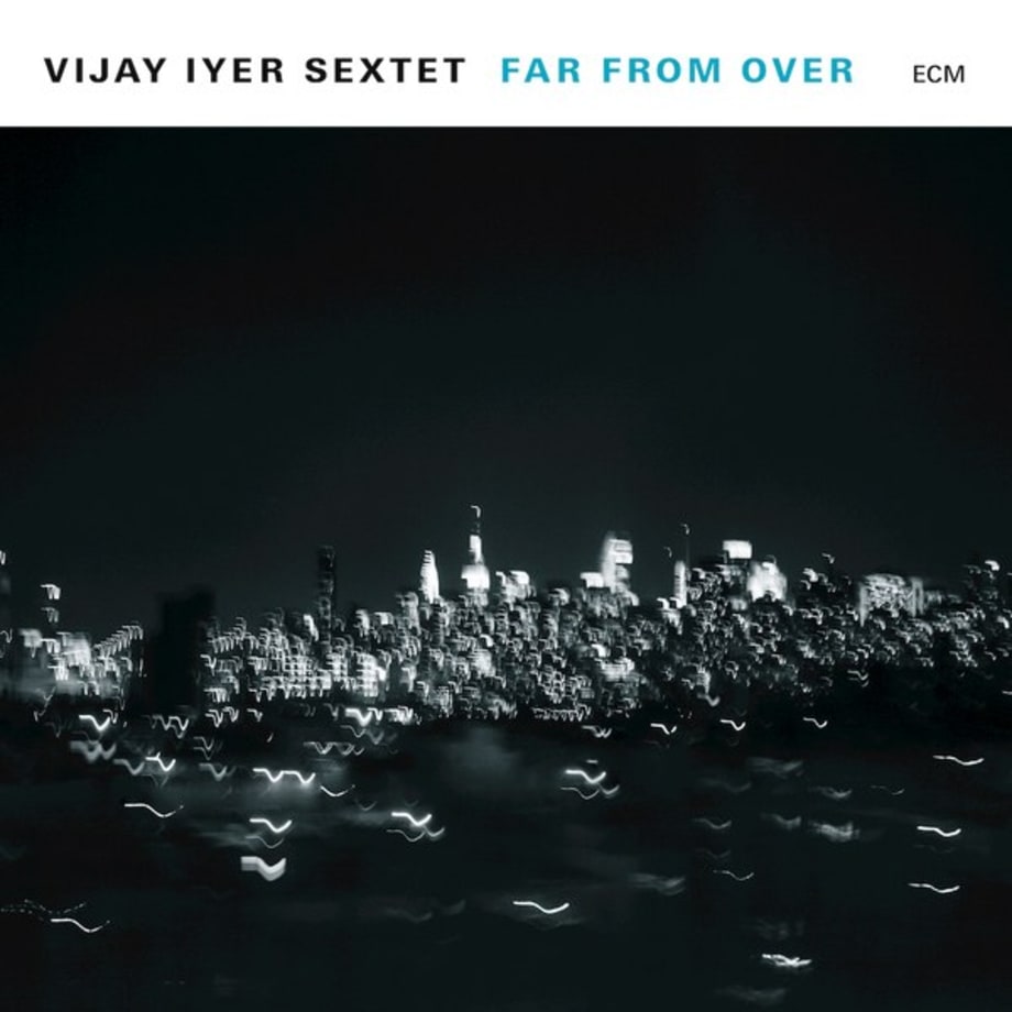 Vijay Iyer Sextet, 'Far From Over'