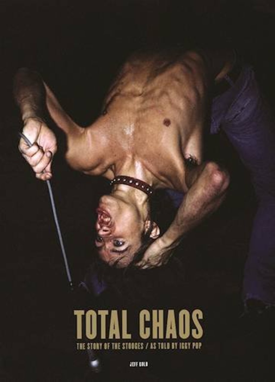 Total Chaos: The Story of the Stooges, As Told By Iggy Pop (Third Man Books)
