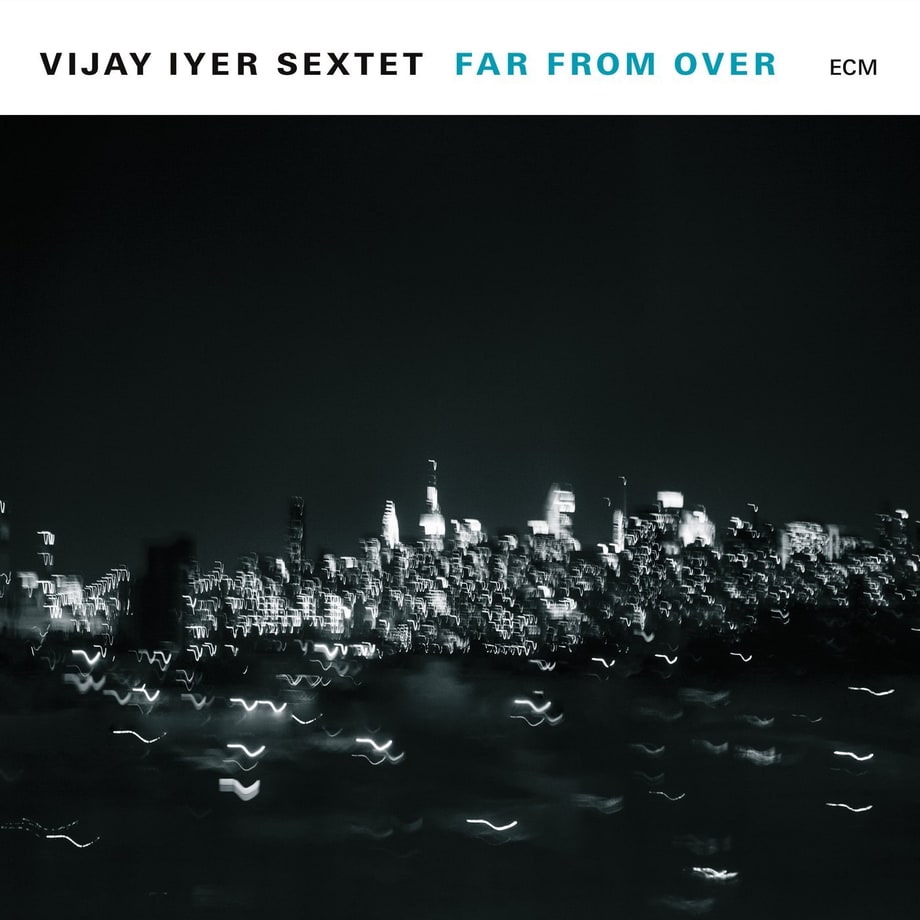 Vijay Iyer Sextet, 'Far From Over'