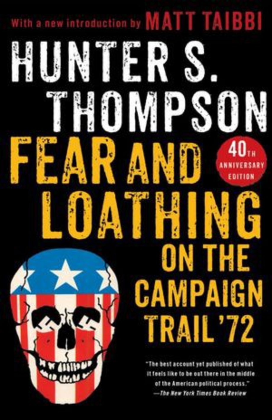 For the Guy Who Loves Politics but Hates Politicians: Fear and Loathing on the Campaign Trail '72 by Hunter S. Thompson