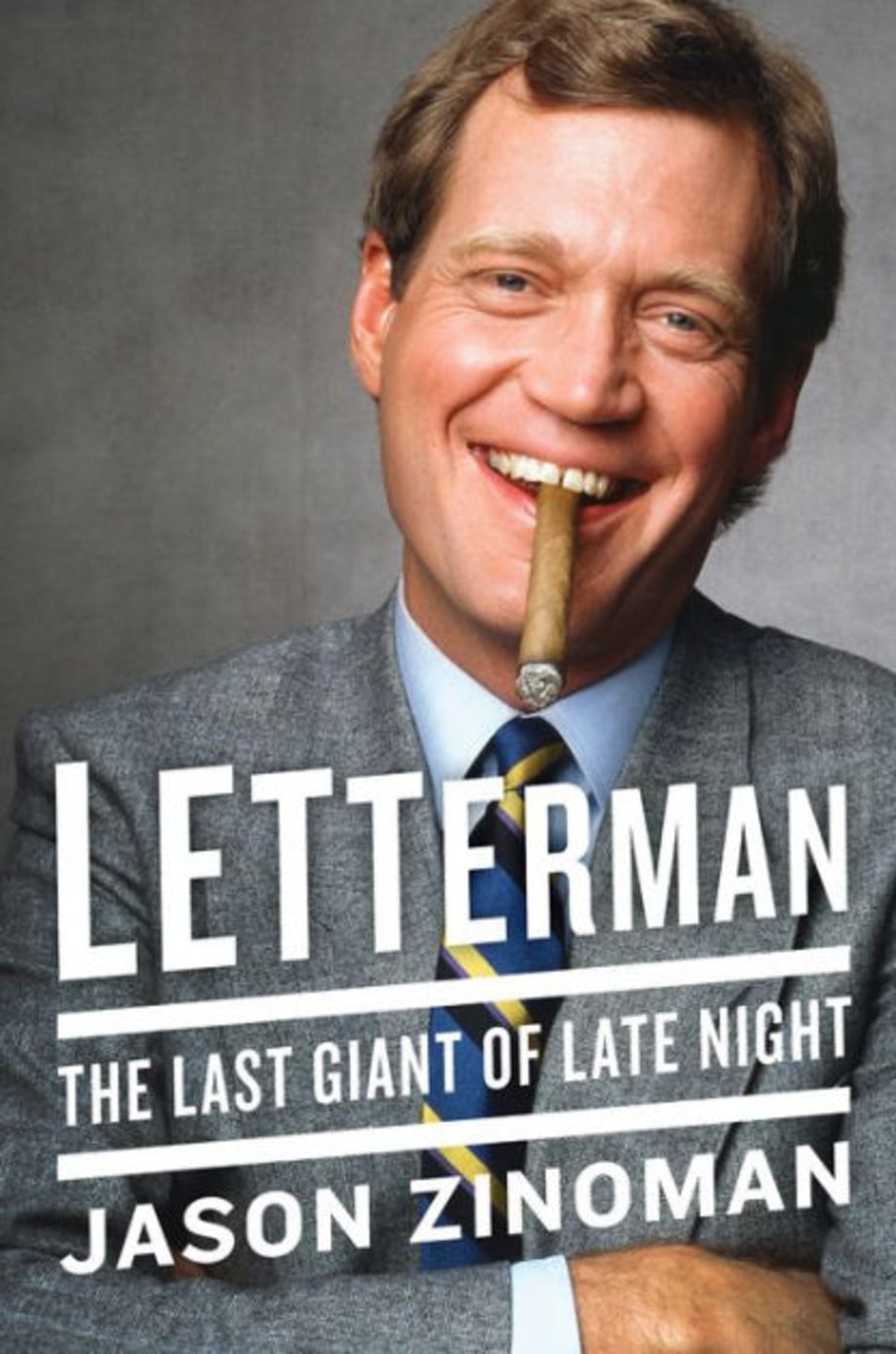 Letterman: The Last Giant of Late Night, Jason Zinoman (Harper)