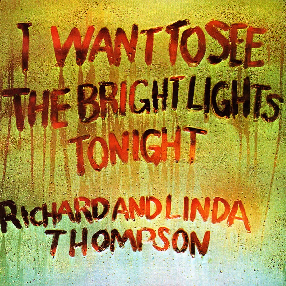 Richard and Linda Thompson, 'I Want to See the Bright Lights Tonight'
