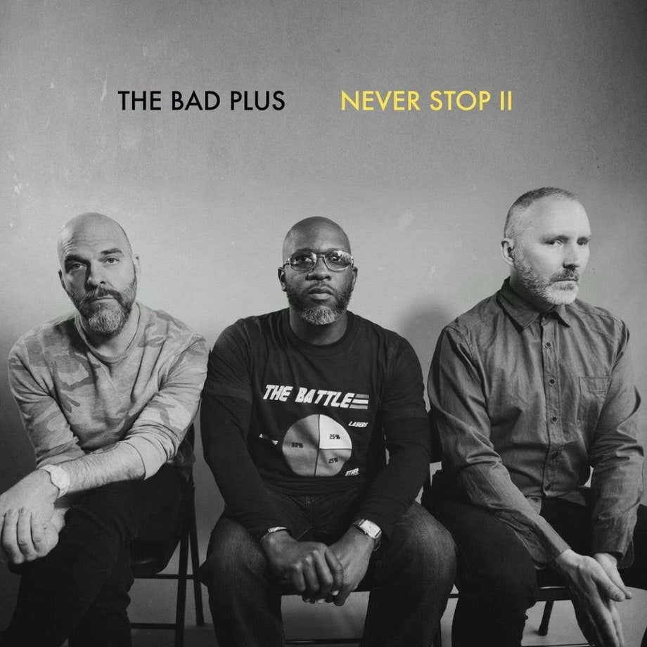 The Bad Plus, 'Never Stop II'