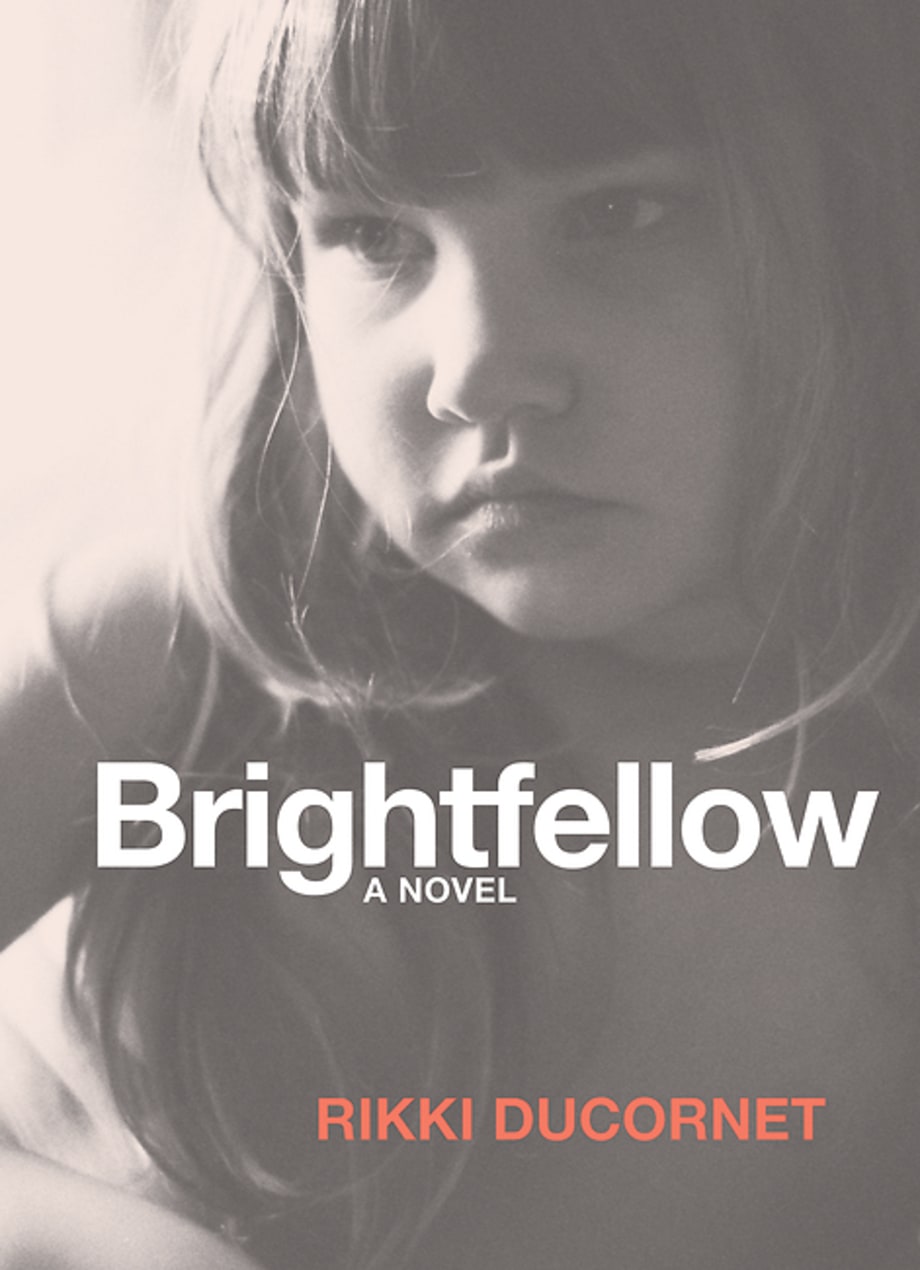 Brightfellow, Rikki Ducornet