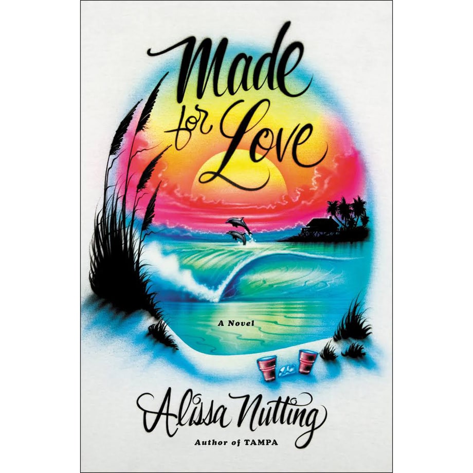 Made for Love, Alissa Nutting (Ecco)