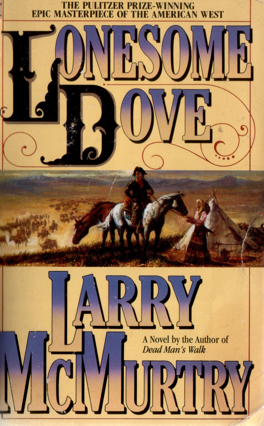 For the Guy Who'd Rather be Out West: Lonesome Dove by Larry McMurtry