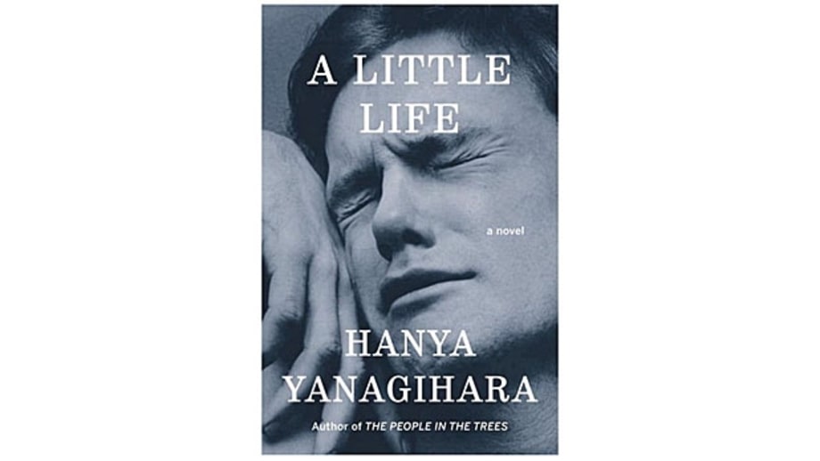 A Little Life by Hanya Yanigahara
