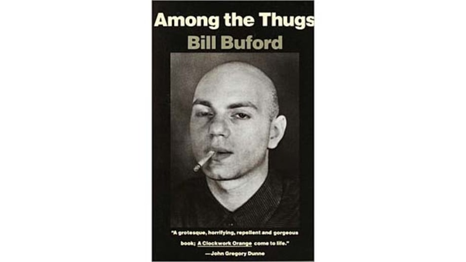 Among the Thugs, by Bill Buford