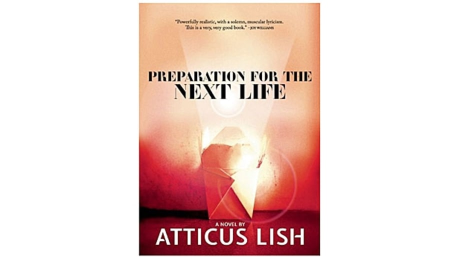Atticus Lish, Preparations For the Next Life