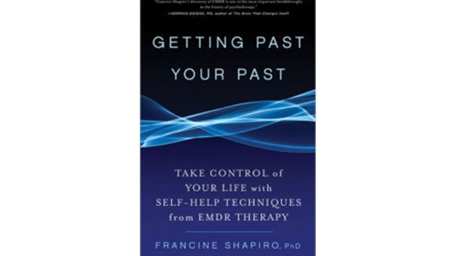 Getting Past Your Past: Take Control of Your Life with Self-Help Techniques from EMDR Therapy, Francine Shapiro