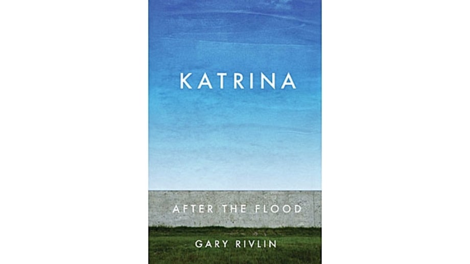 Katrina: After the Flood, Gary Rivlin (Simon & Schuster)