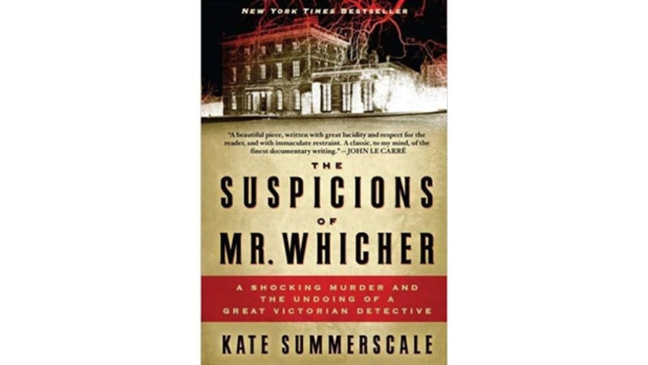 The Suspicions of Mr. Whicher, by Kate Summerscale