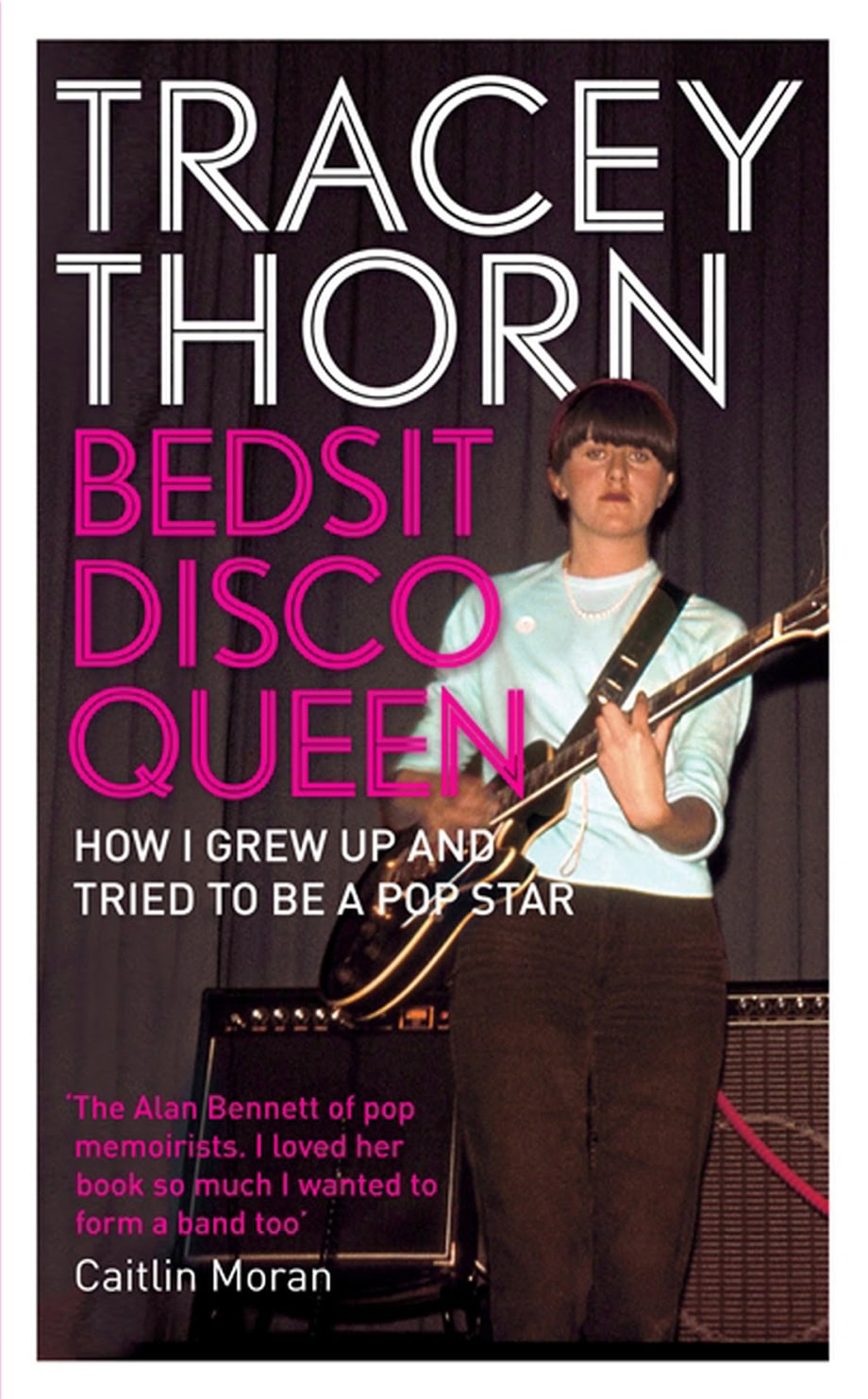 'Bedsit Disco Queen: How I Grew Up And Tried To Be A Pop Star' by Tracy Thorn