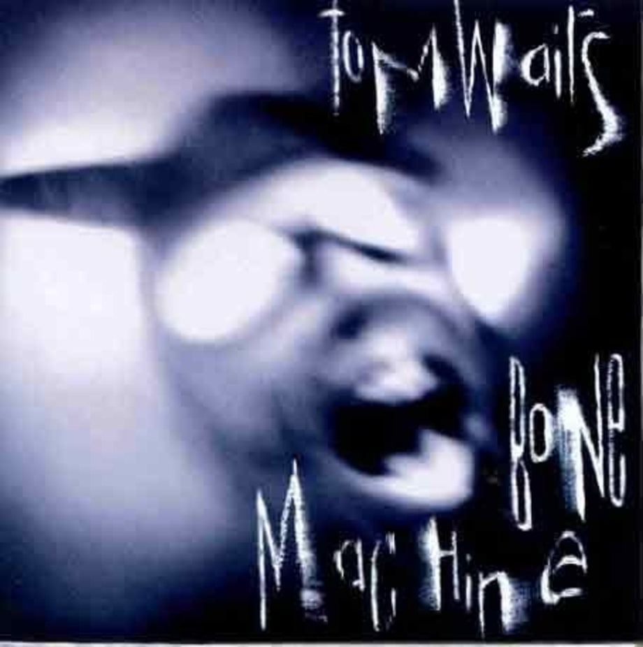 Tom Waits, 'Bone Machine'