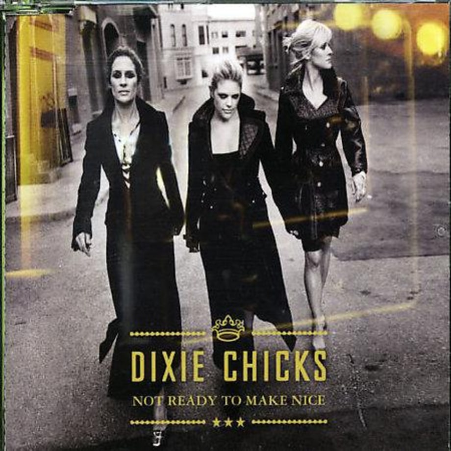 Dixie Chicks, 'Not Ready to Make Nice'