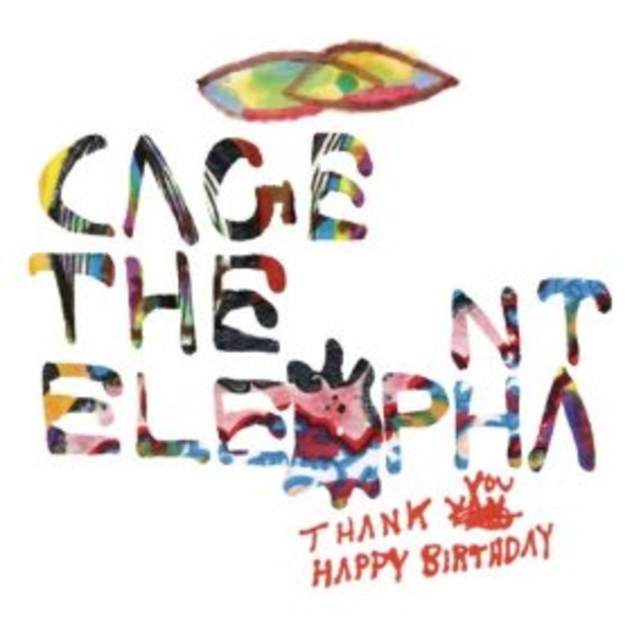 Cage the Elephant, 'Thank You Happy Birthday'