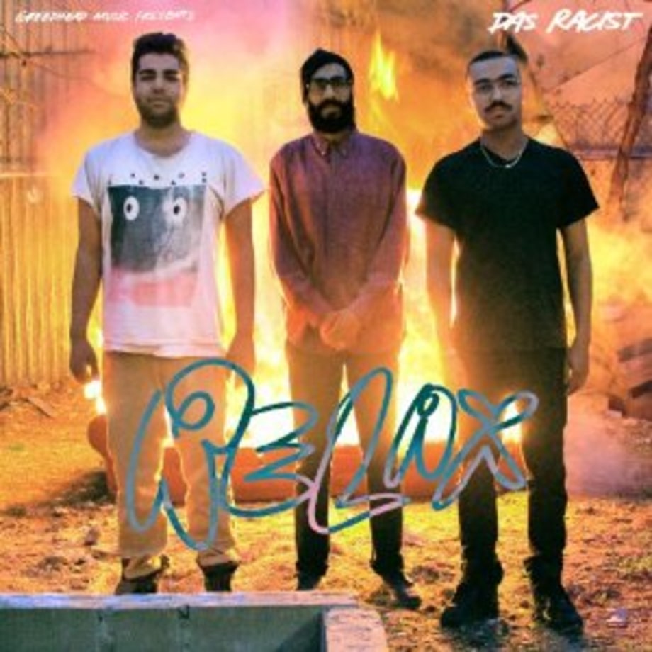 Das Racist, 'Relax'