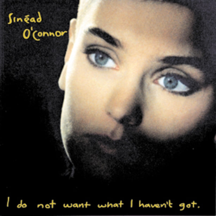 Sinead O'Connor, 'I Do Not Want What I haven't Got'