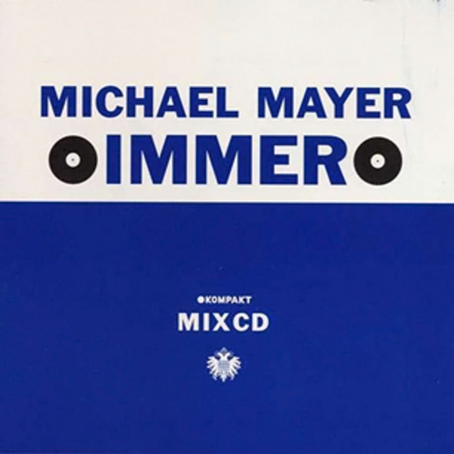 18. Michael Mayer, 'Immer' (Kompakt, 2002)