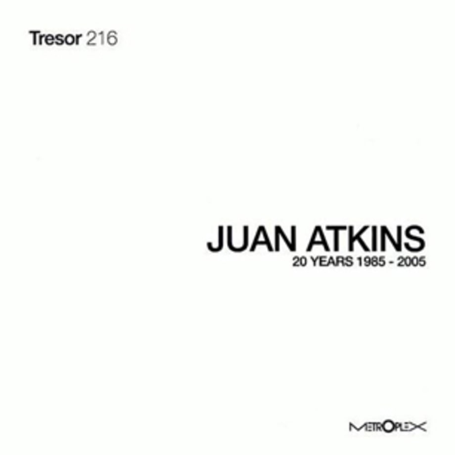 3. Juan Atkins, '20 Years Metroplex: 1985-2005' (Tresor, 2005)