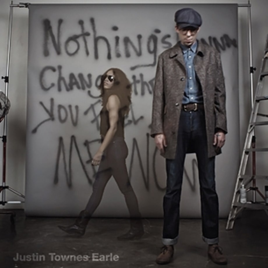 Justin Townes Earle, 'Nothing’s Gonna Change the Way You Feel About Me Now'