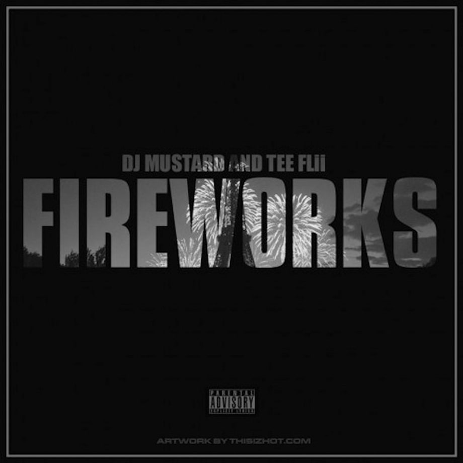 DJ Mustard & TeeFlii, 'Fireworks'