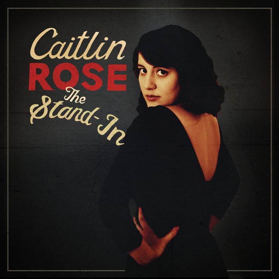 Caitlin Rose, 'The Stand-In'