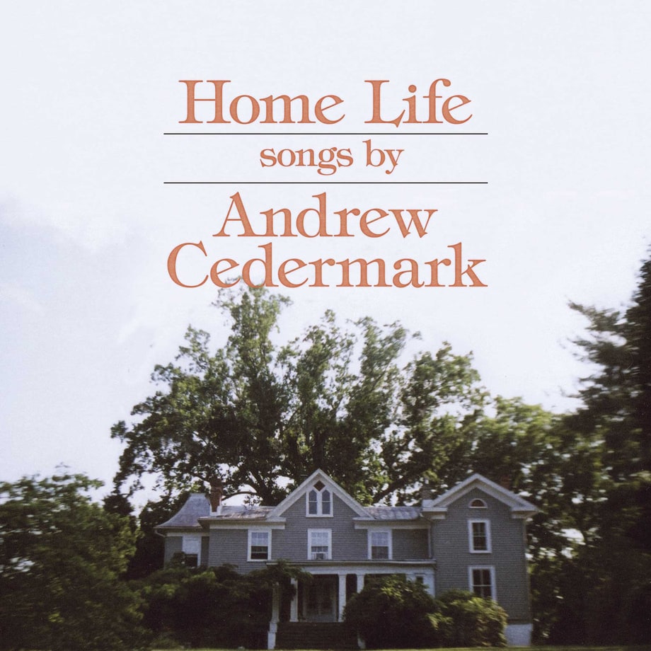 Andrew Cedermark, 'Home Life'