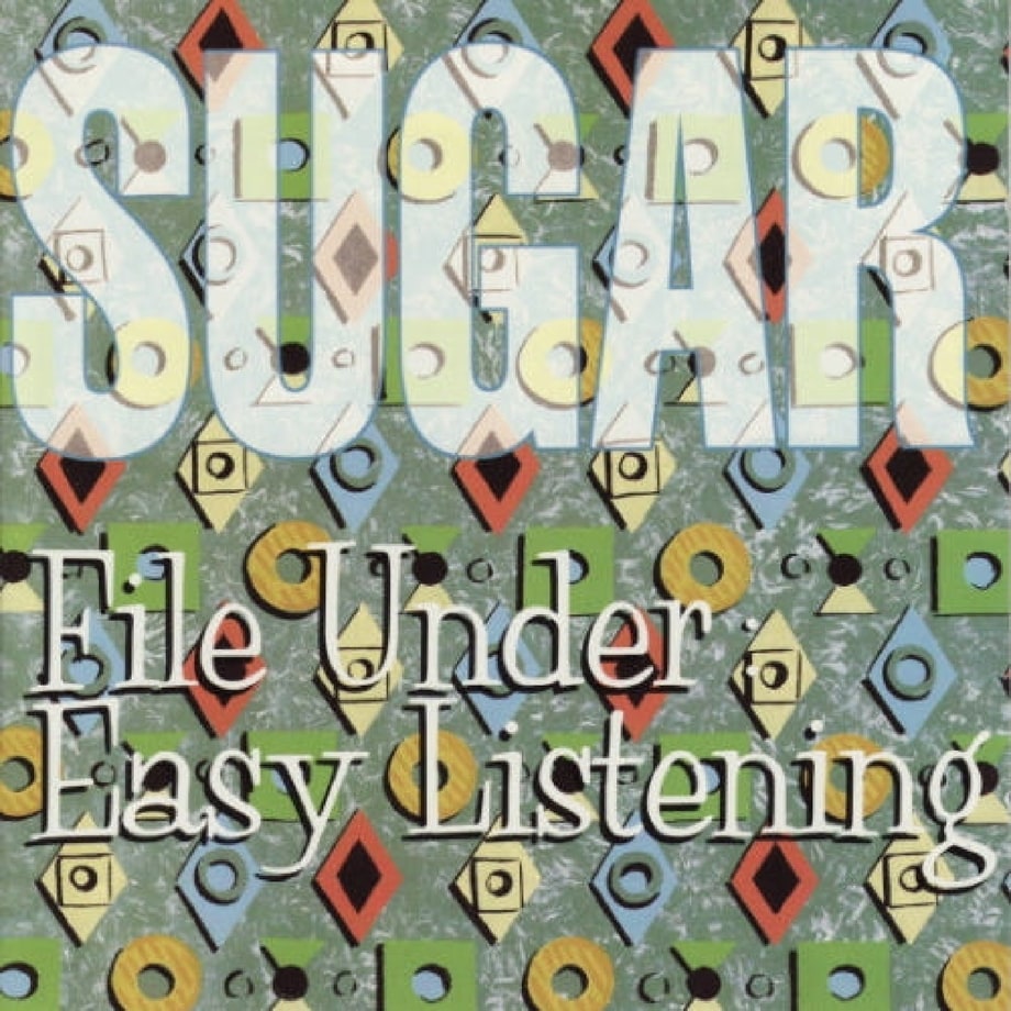Sugar, 'File Under Easy Listening'