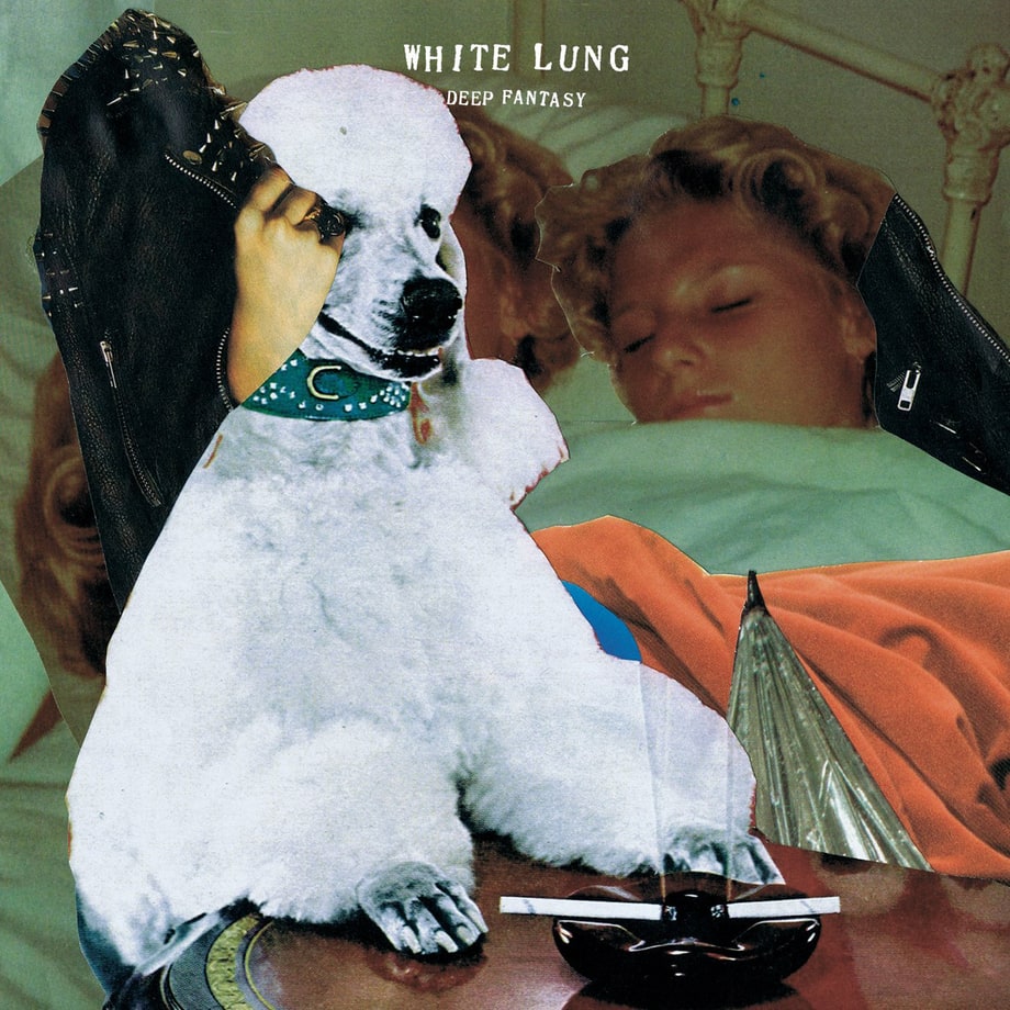 White Lung, 'Deep Fantasy'