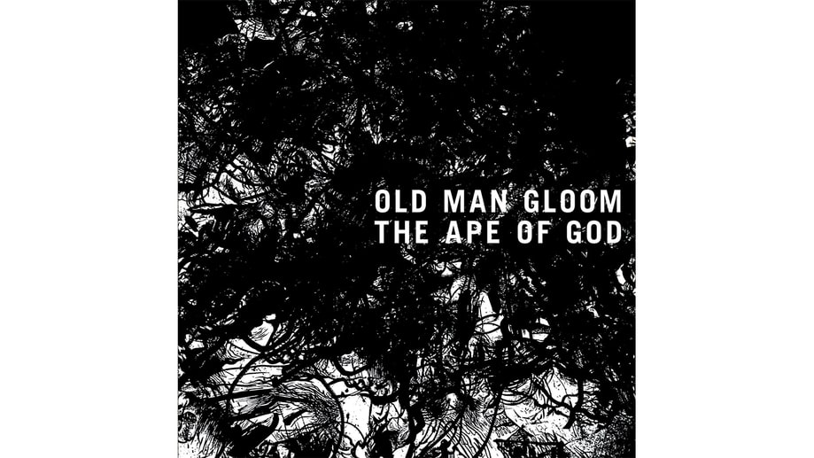 Old Man Gloom, 'The Ape of God'