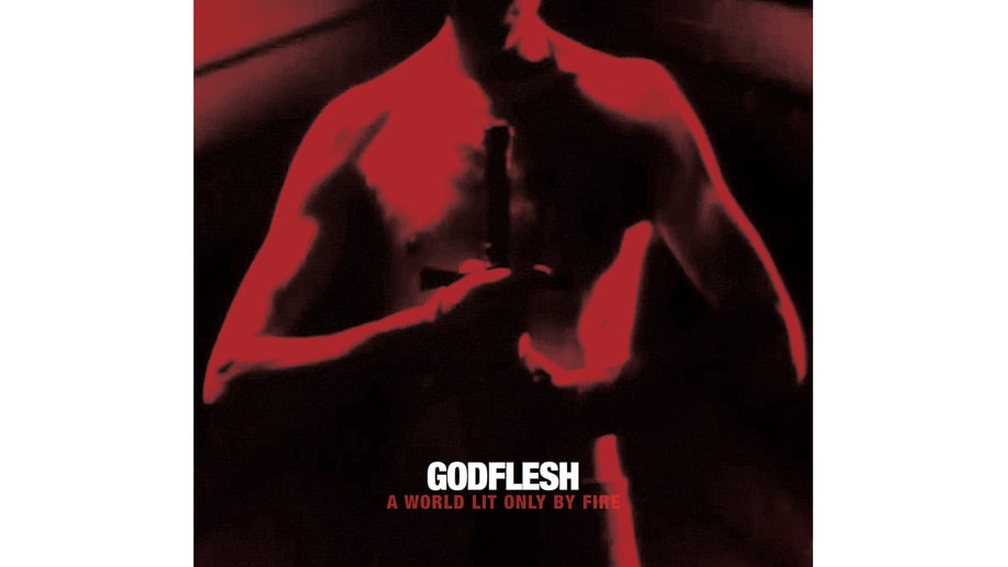 Godflesh, 'A World Lit Only by Fire'