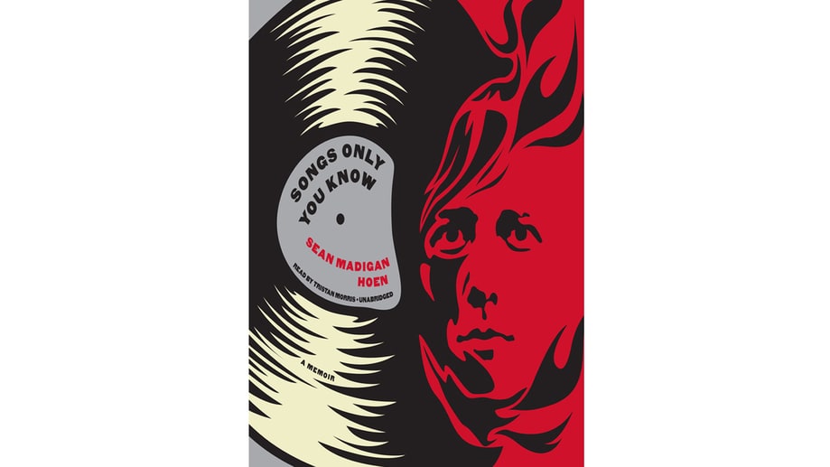 'Songs Only You Know: A Memoir,' by Sean Madigan Hoen