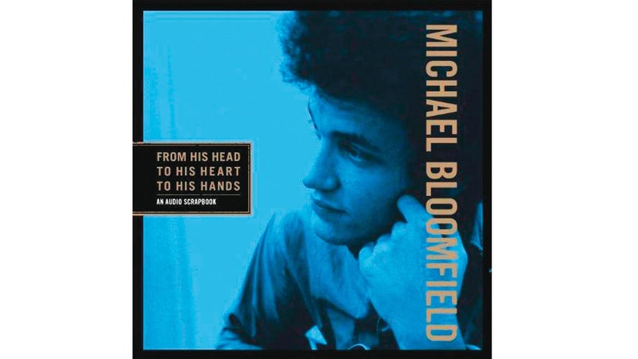 Mike Bloomfield, 'From His Head to His Heart to His Hands'
