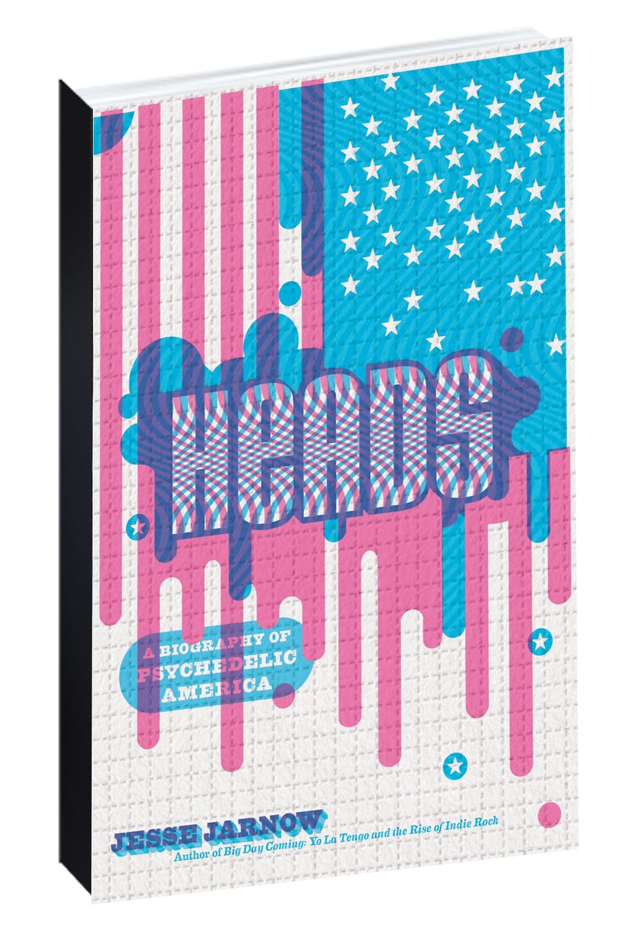 'Heads: A Biography of Psychedelic America,' by Jesse Jarnow
