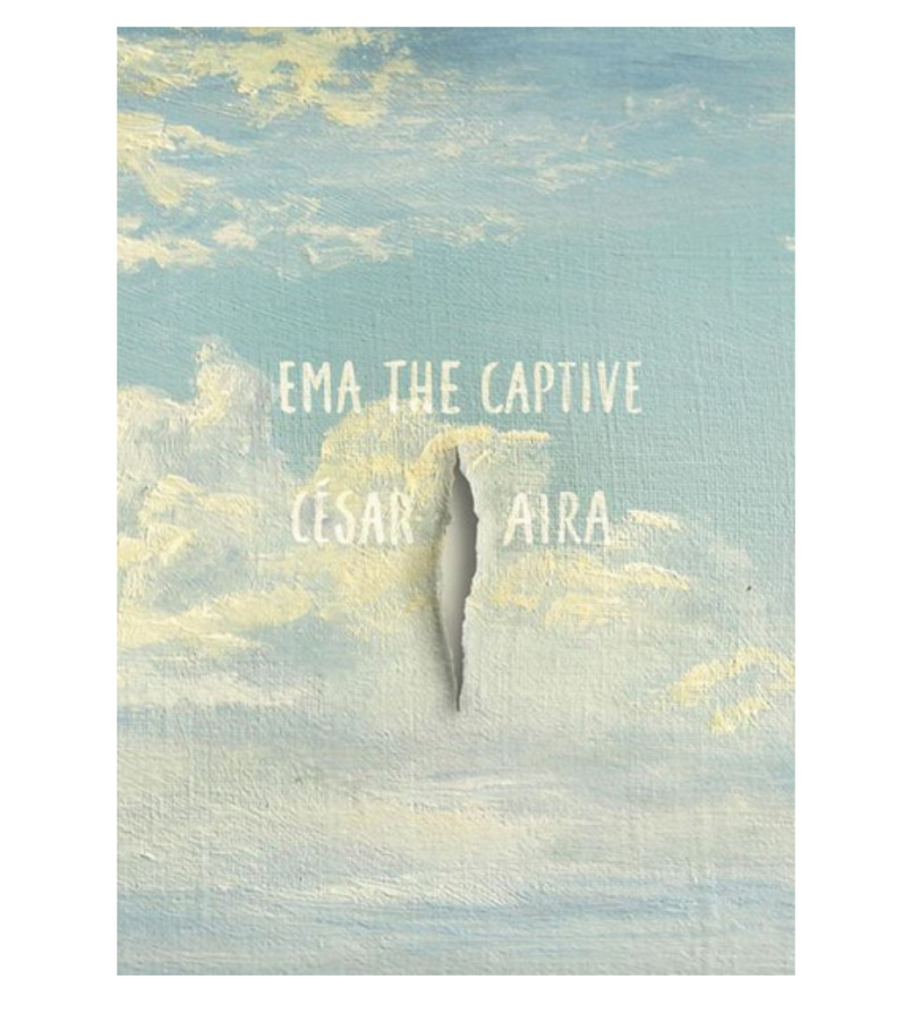 Ema the Captive, César Aira, translated by Chris Andrews (New Directions)