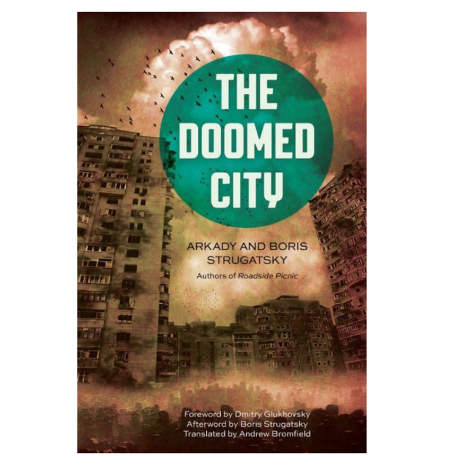 The Doomed City, Arkady and Boris Strugatsky, translated by Andrew Bromfield (Chicago Review Press)