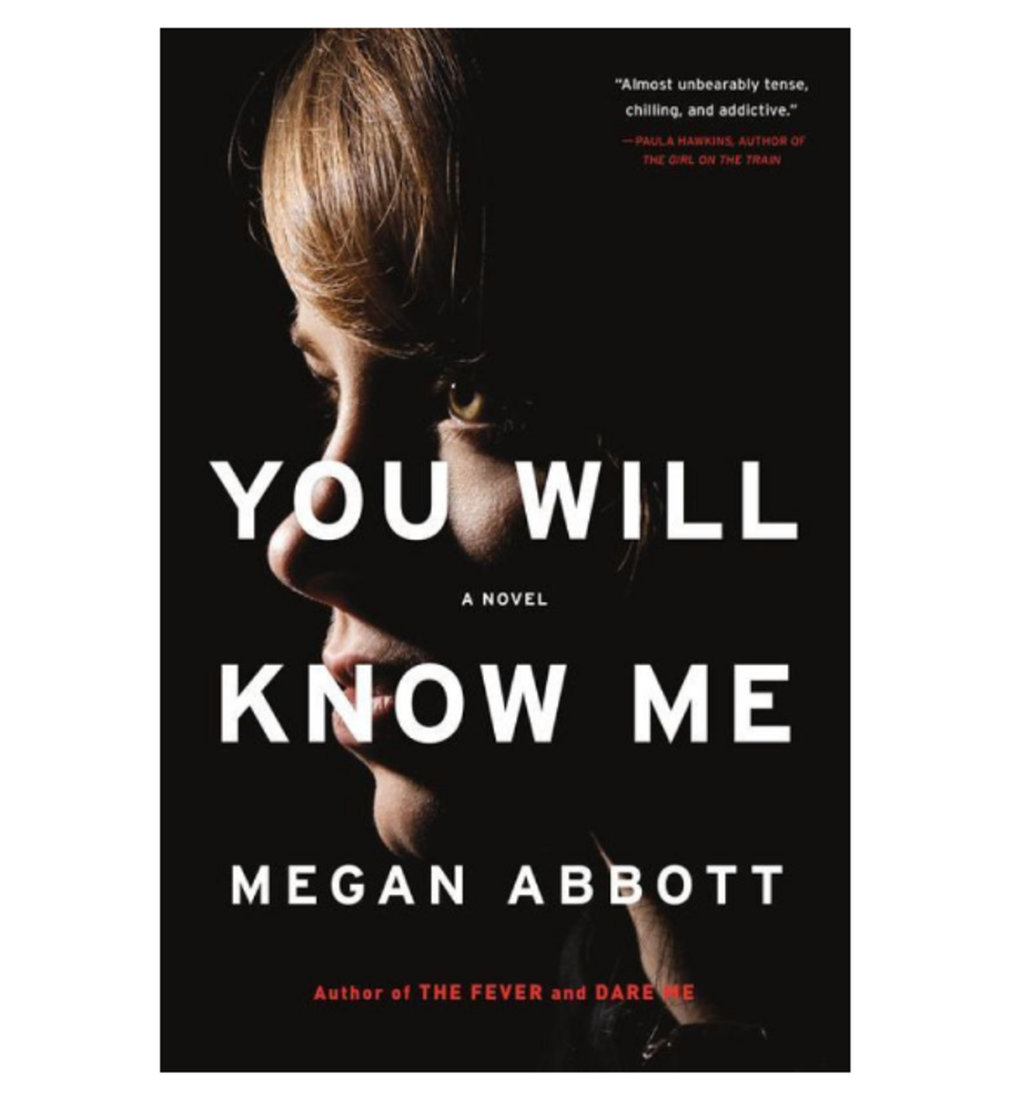 You Will Know Me, Megan Abbott (Little, Brown)