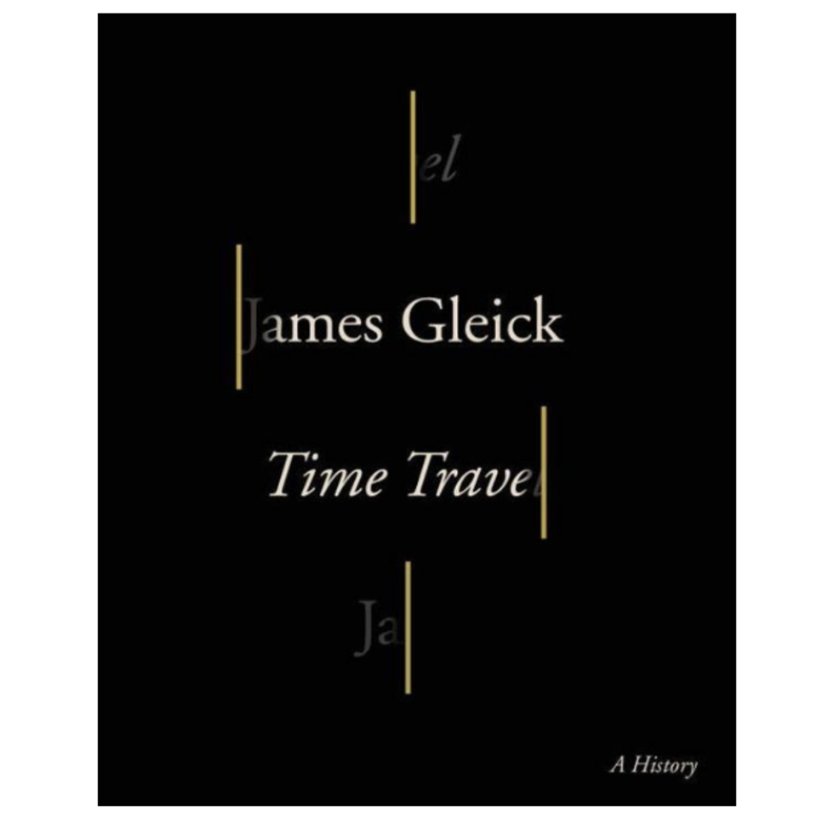 Time Travel: A History, James Gleick (Pantheon)