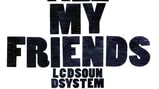 LCD Soundsystem, 'All My Friends'