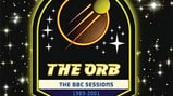 28. The Orb, 'The BBC Sessions 1991-2001' (Island, 2008)