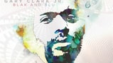 Gary Clark Jr., 'Blak and Blu'