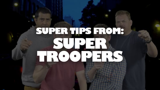 Watch Super Tips from the Cast of ‘Super Troopers 2’