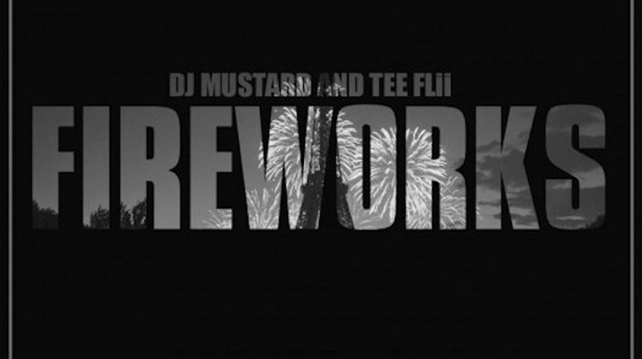 DJ Mustard & TeeFlii, 'Fireworks'