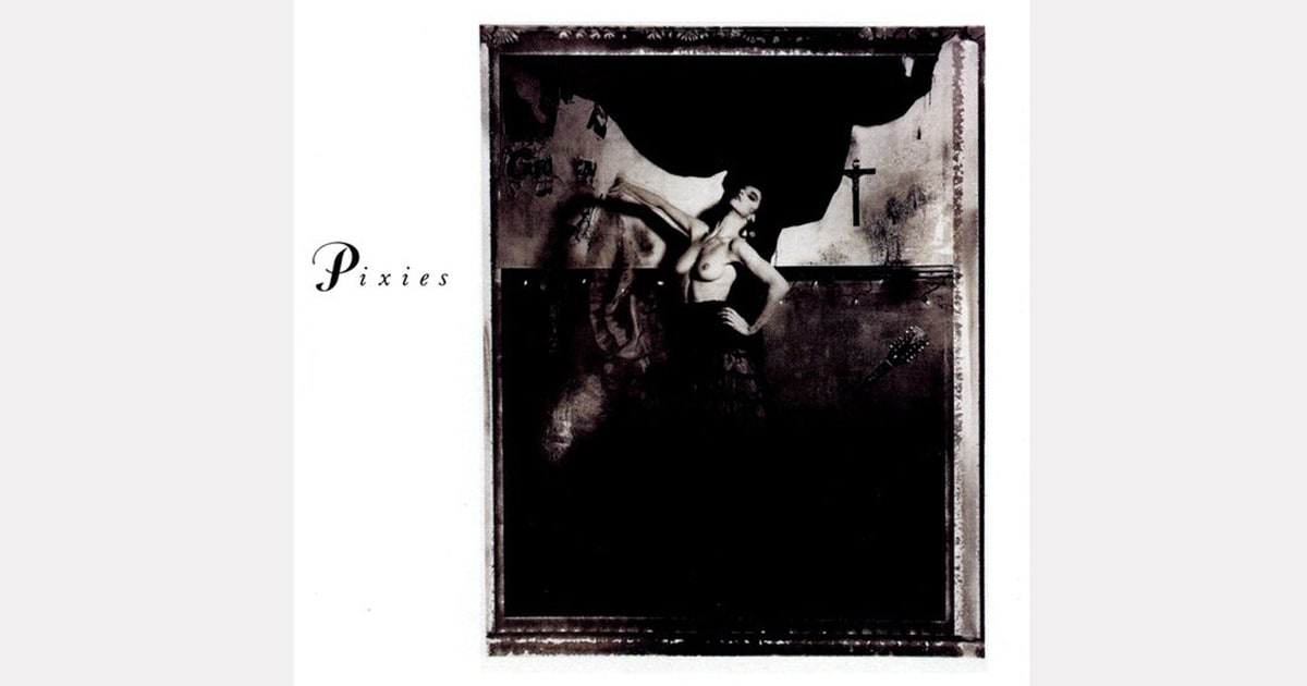 Pixies, 'Surfer Rosa' (1988) As Nasty as They Wanna Be The 20